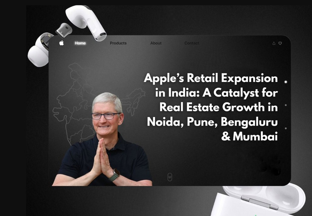 Apple’s Retail Expansion in India: A Catalyst for Real Estate Growth in Noida, Pune, Bengaluru & Mumbai