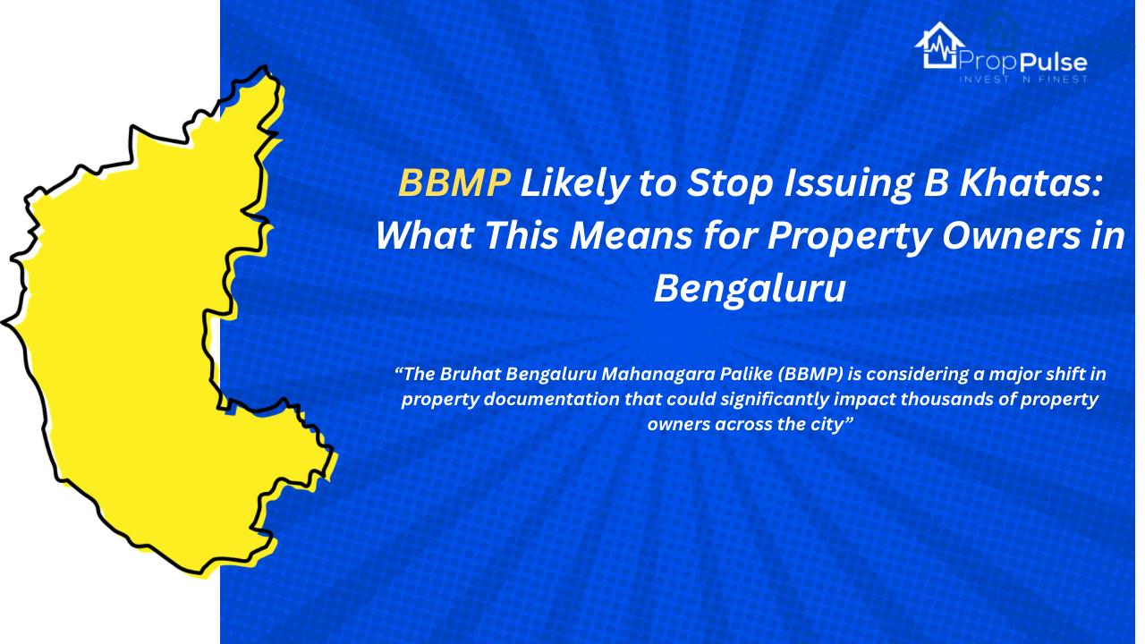 BBMP Likely to Stop Issuing B Khatas What This Means for Property Owners in Bengaluru