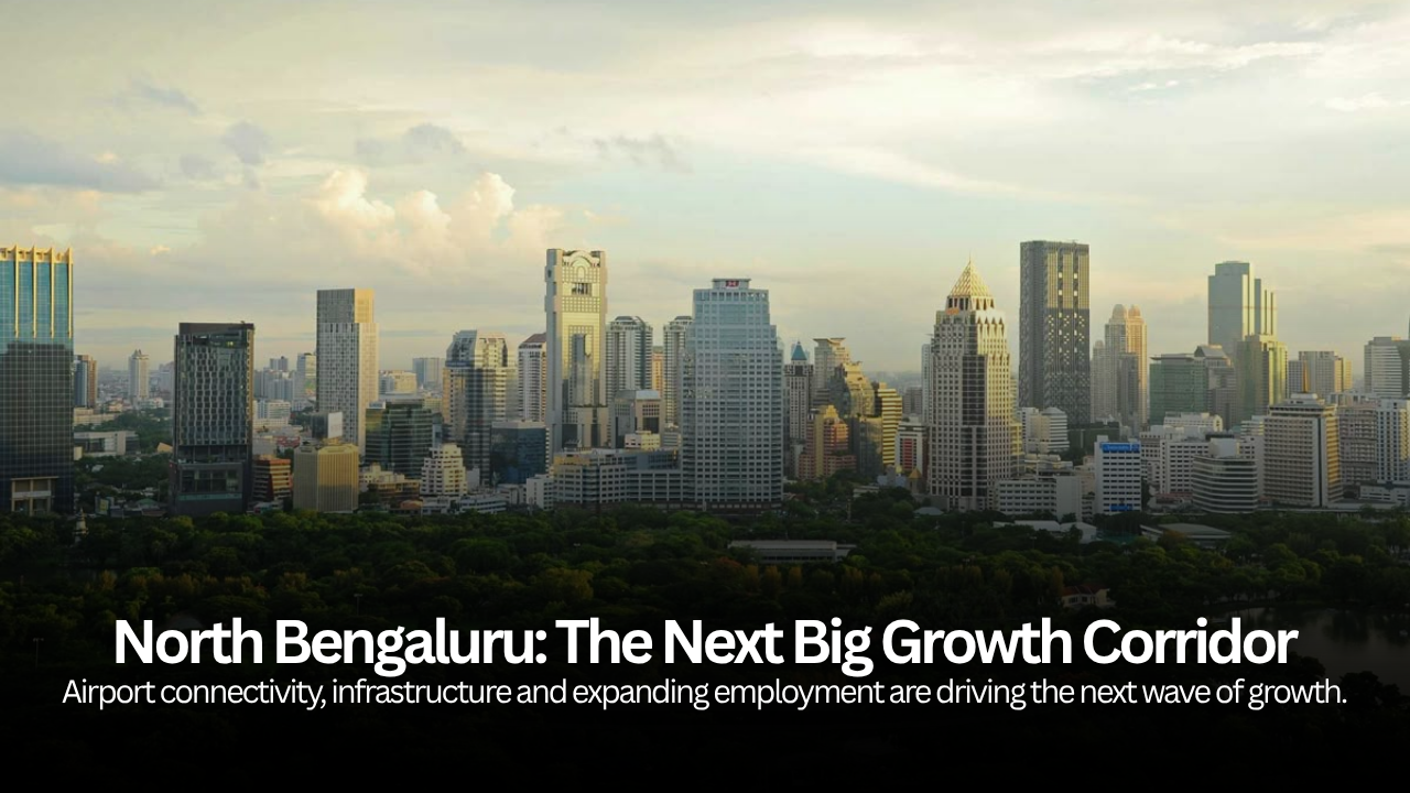 North Bengaluru Real Estate in 2026: Why the City's Next Growth Corridor Matters