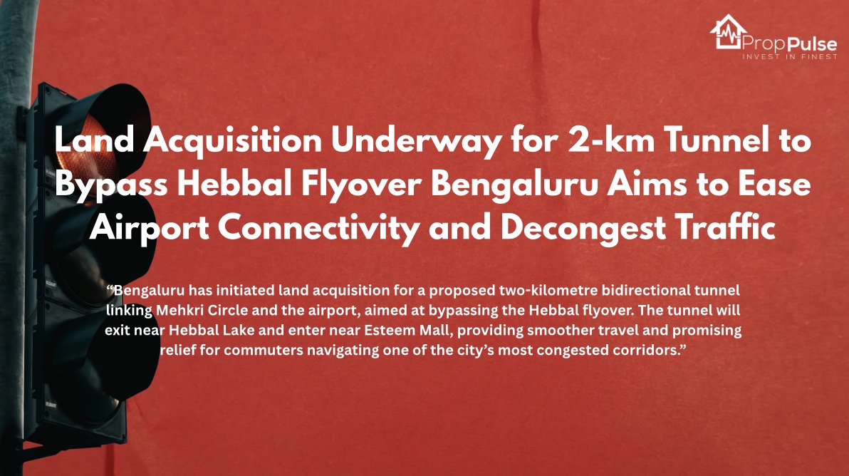 Land Acquisition Underway for 2-km Tunnel to Bypass Hebbal Flyover – Bengaluru Aims to Ease Airport Connectivity and Decongest Traffic