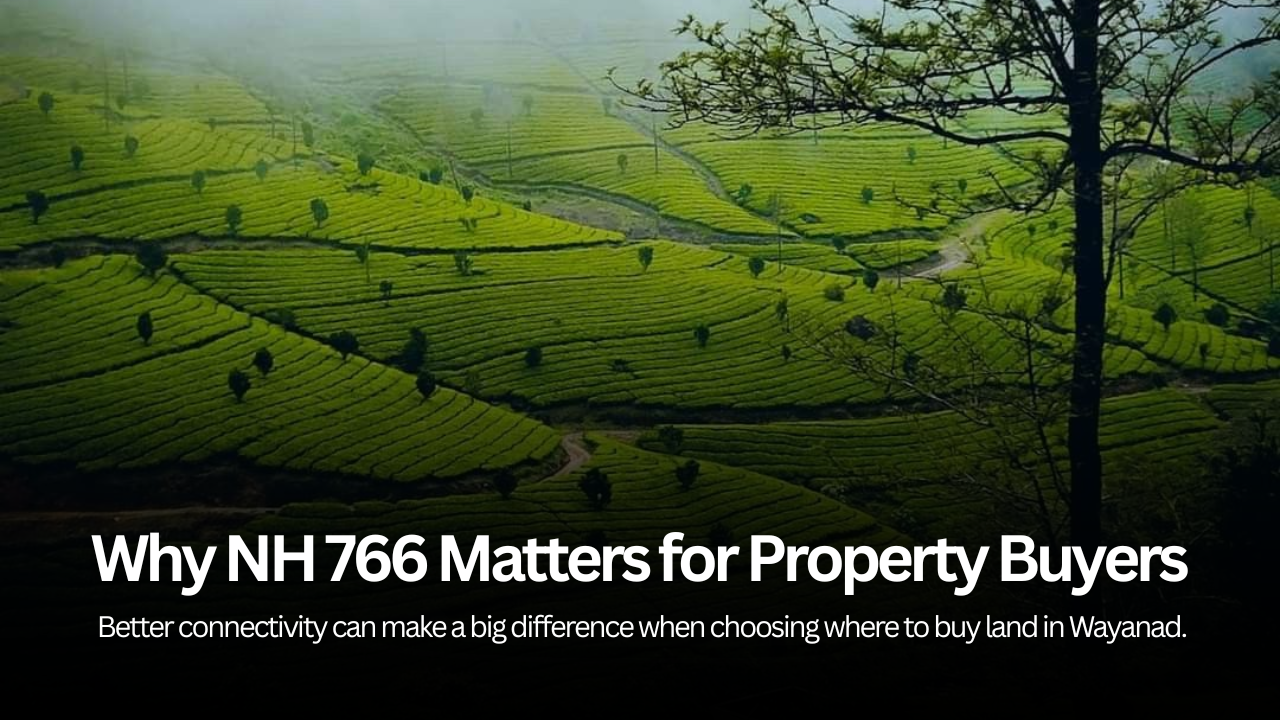 Why NH 766 Matters When Buying Property in Wayanad