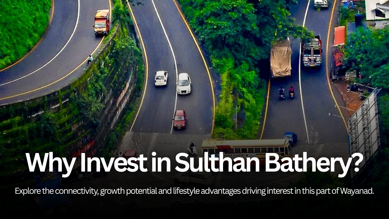 Why Sulthan Bathery Is an Attractive Location for a Second Home in Wayanad