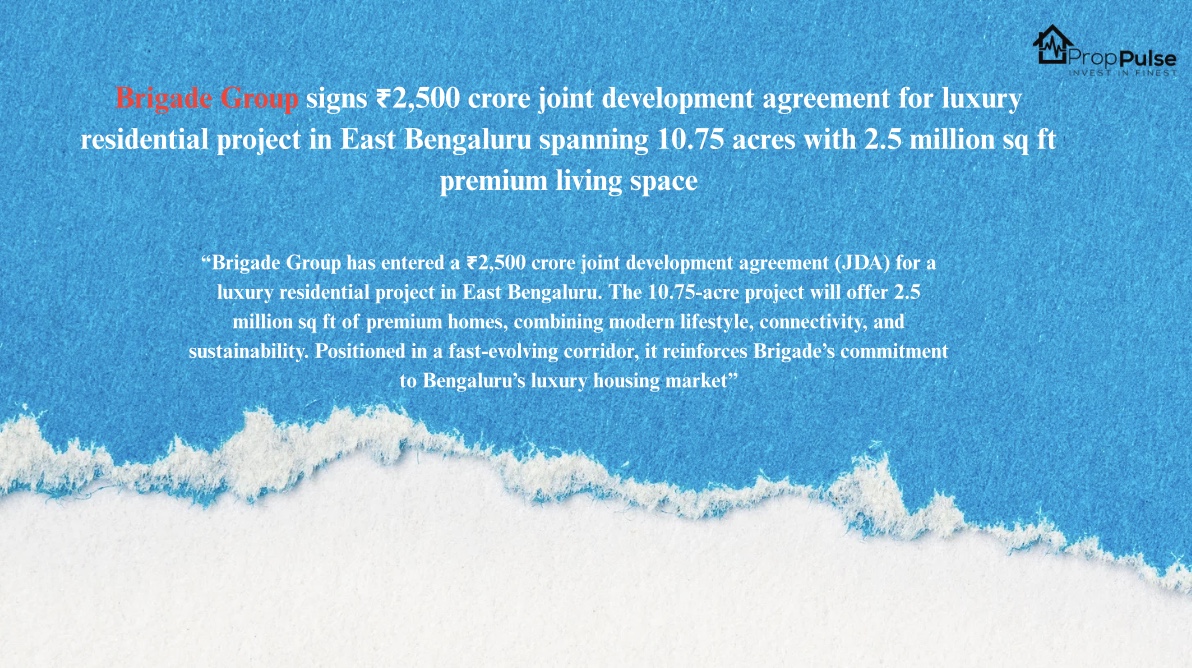 Brigade Group signs ₹2,500 crore joint development agreement for luxury residential project in East Bengaluru spanning 10.75 acres with 2.5 million sq ft premium living space