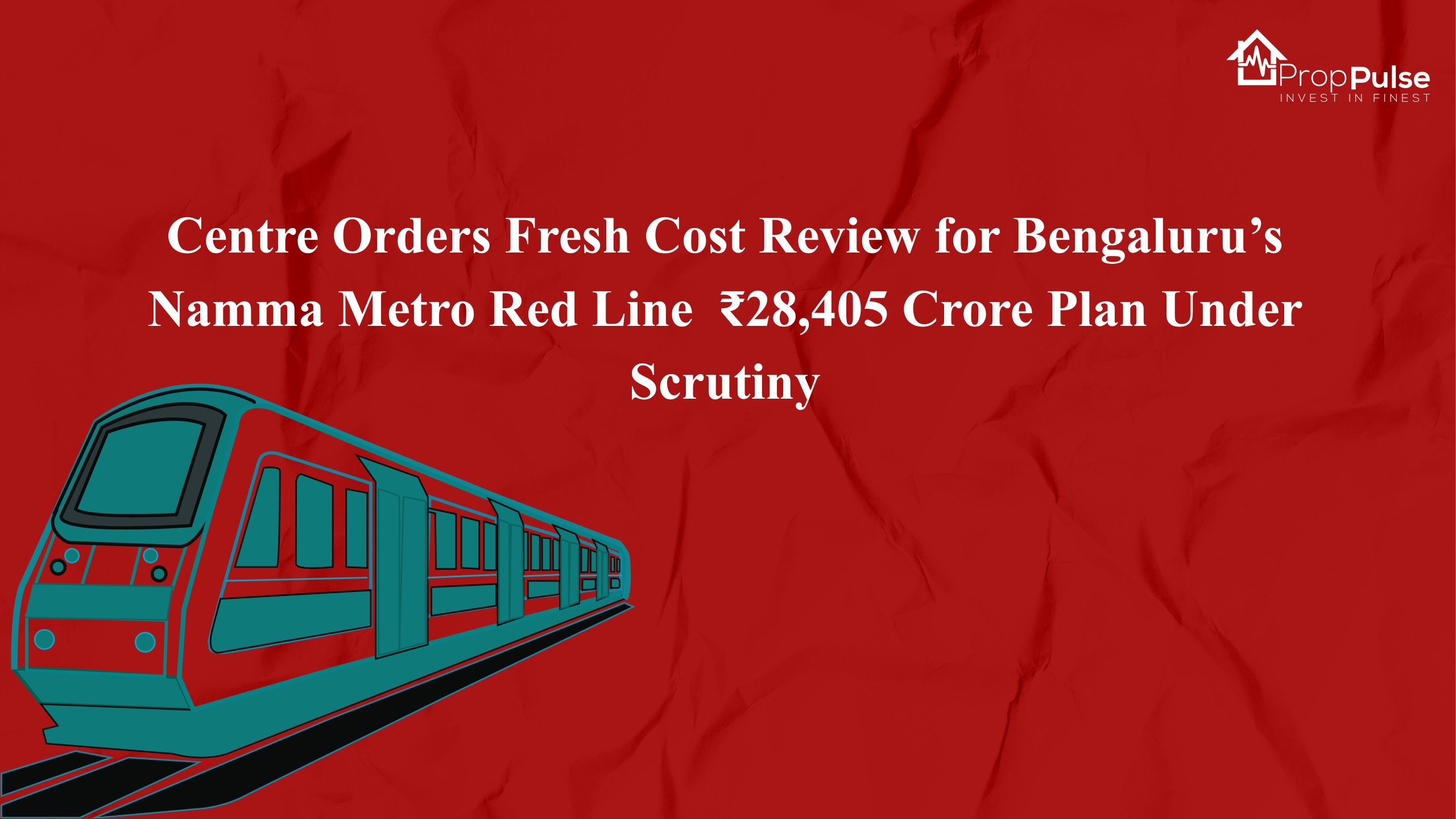 Centre Orders Fresh Cost Review for Bengaluru’s Namma Metro Red Line  ₹28,405 Crore Plan Under Scrutiny